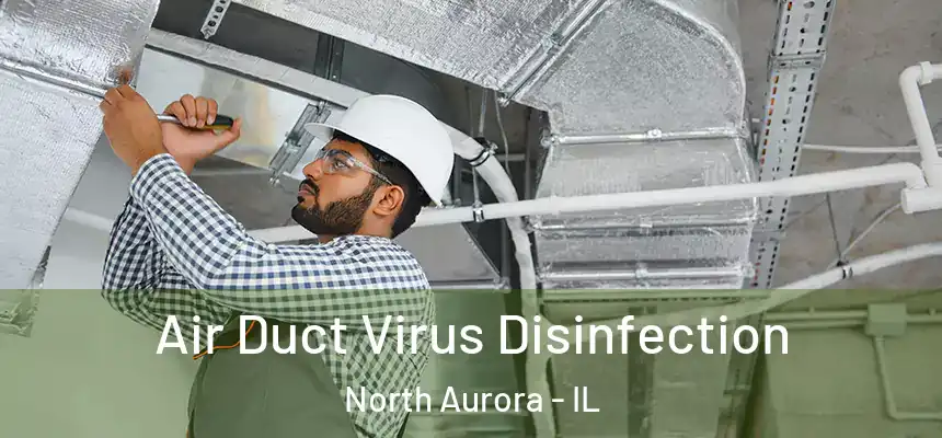  Air Duct Virus Disinfection North Aurora - IL