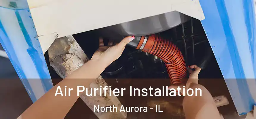  Air Purifier Installation North Aurora - IL
