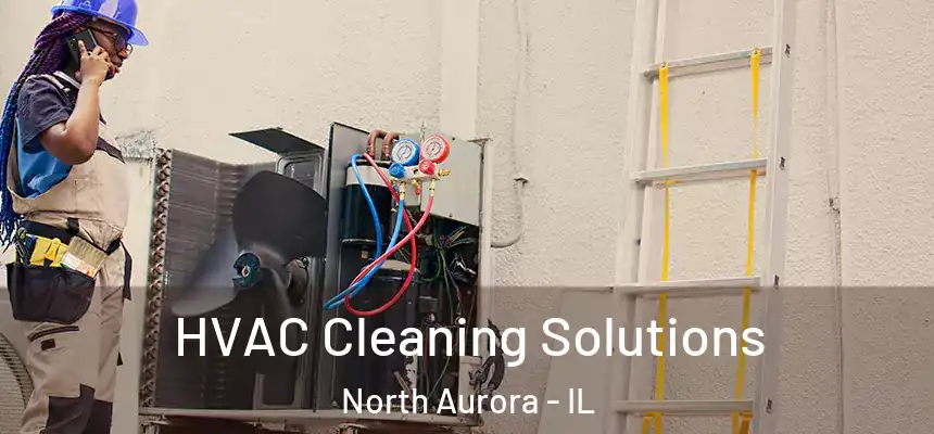  HVAC Cleaning Solutions North Aurora - IL