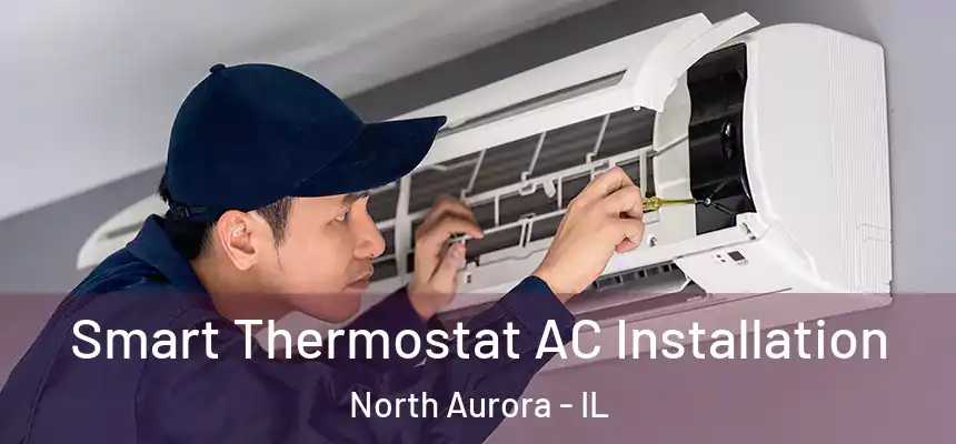  Smart Thermostat AC Installation North Aurora - IL